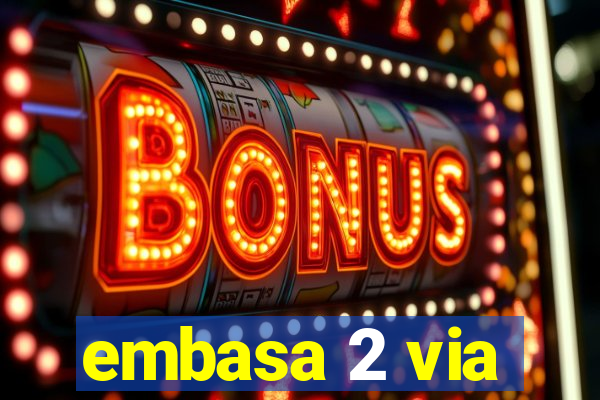 embasa 2 via